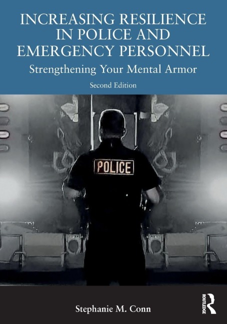 Increasing Resilience in Police and Emergency Personnel: Strengthening Your Mental Armor