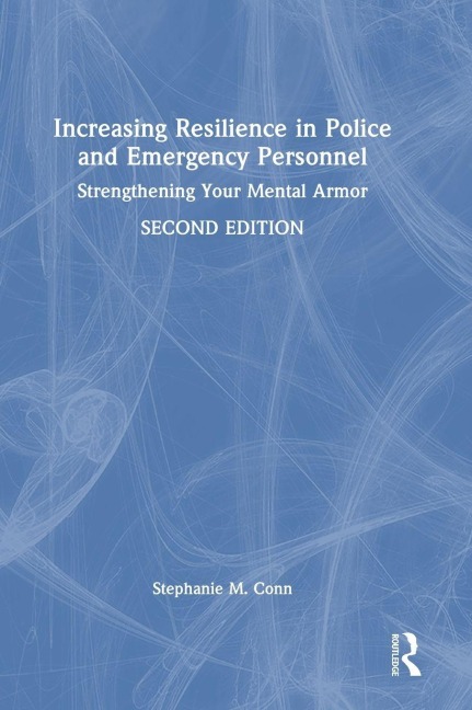Increasing Resilience in Police and Emergency Personnel: Strengthening Your Mental Armor