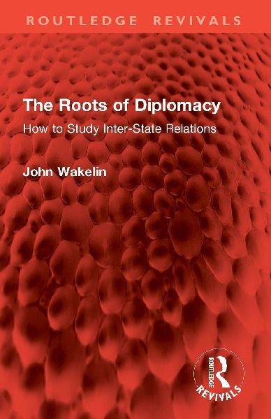 The Roots of Diplomacy: How to Study Inter-State Relations