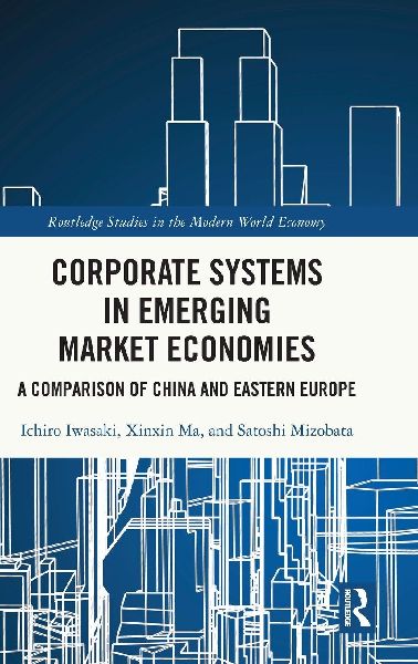 Corporate Systems in Emerging Market Economies: A Comparison of China and Eastern Europe