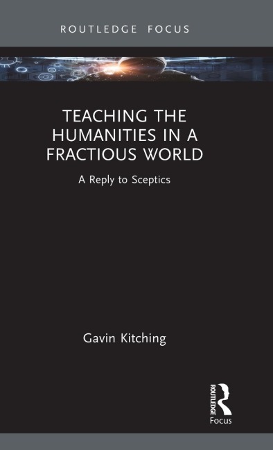 Teaching the Humanities in a Fractious World: A Reply to Sceptics