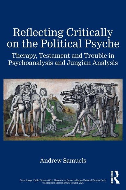 Reflecting Critically on the Political Psyche: Therapy, Testament and Trouble in Psychoanalysis and Jungian Analysis