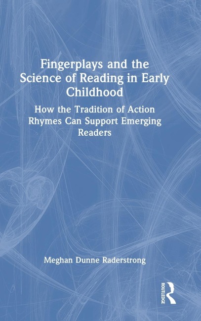Fingerplays and the Science of Reading in Early Childhood: How the Tradition of Action Rhymes Can Support Emerging Readers