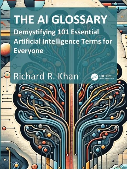 The AI Glossary: Demystifying 101 Essential Artificial Intelligence Terms for Everyone