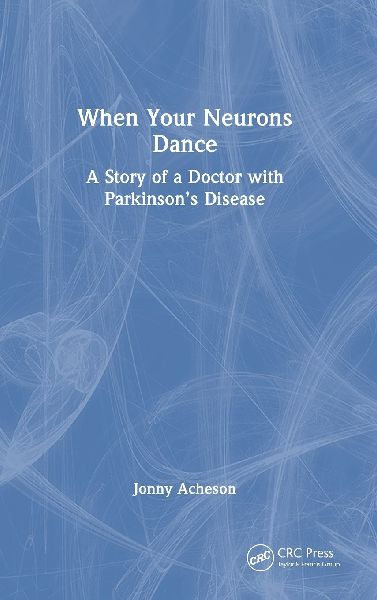 When Your Neurons Dance: A Story of a Doctor with Parkinsons