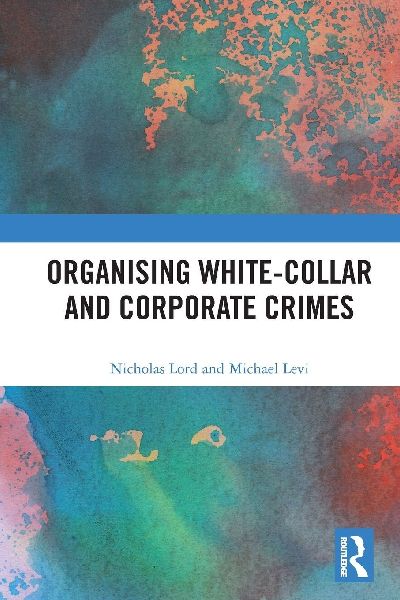 Organising White-Collar and Corporate Crimes