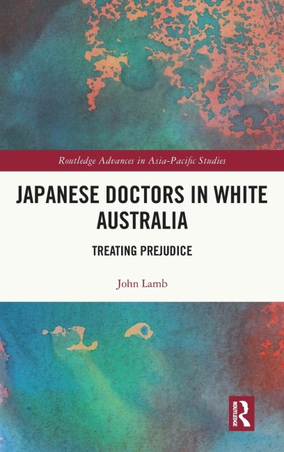 Japanese Doctors in White Australia: Treating Prejudice