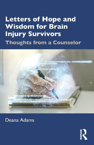 Letters of Hope and Wisdom for Brain Injury Survivors: Thoughts from a Counselor