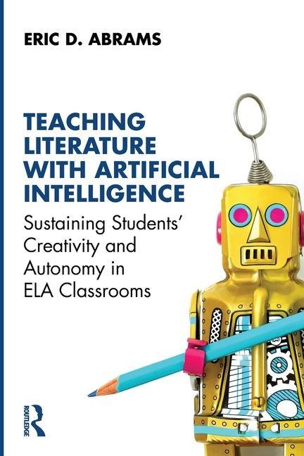 Teaching Literature with Artificial Intelligence: Sustaining Students Creativity and Autonomy in ELA Classrooms