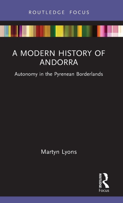 A Modern History of Andorra: Autonomy in the Pyrenean Borderlands