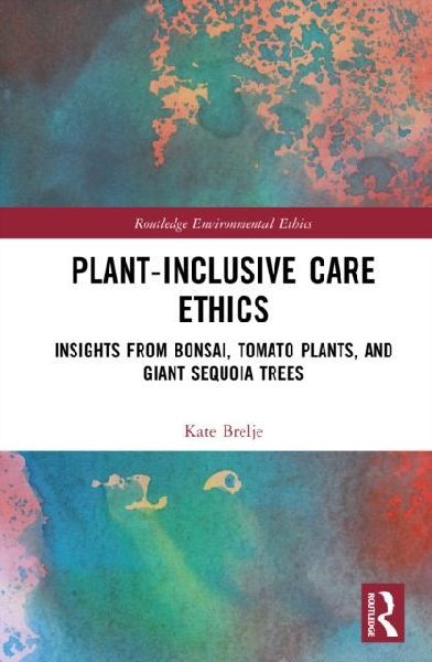 Plant-Inclusive Care Ethics: Insights from Bonsai, Tomato Plants, and Giant Sequoia Trees