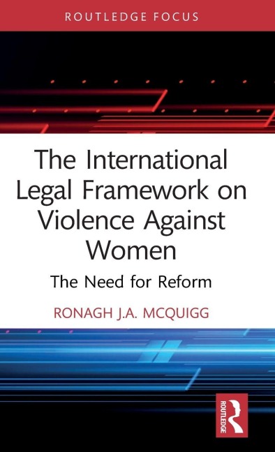 The International Legal Framework on Violence Against Women: The Need for Reform