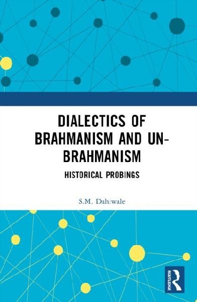 Dialectics of Brahmanism and Unbrahmanism: Historical Probings