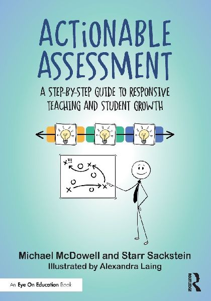 Actionable Assessment: A Step-by-Step Guide to Responsive Teaching and Student Growth