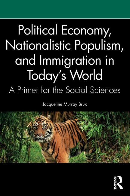 Political Economy, Nationalistic Populism, and Immigration in Todays World: A Primer for the Social Sciences
