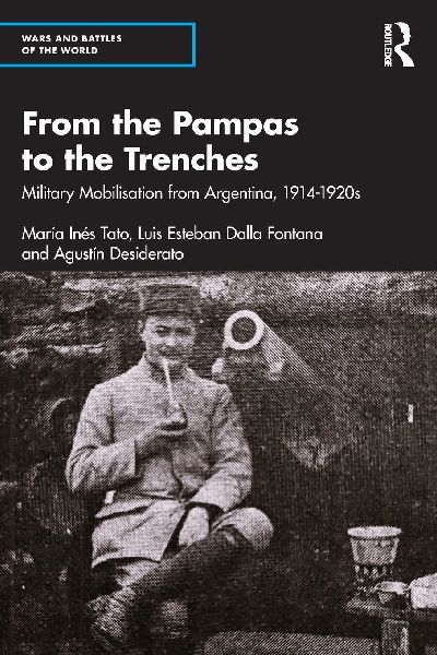 From the Pampas to the Trenches: Military Mobilisation from Argentina, 1914-1920s