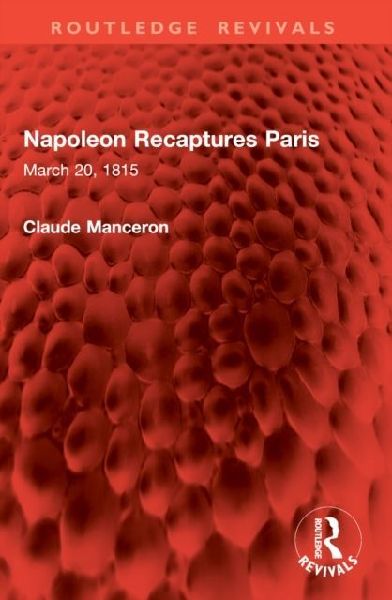 Napoleon Recaptures Paris: March 20, 1815