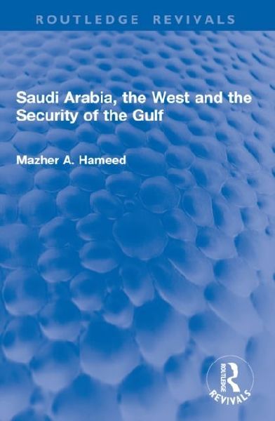 Saudi Arabia, the West and the Security of the Gulf