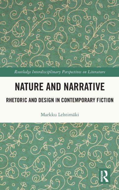 Nature and Narrative: Rhetoric and Design in Contemporary Fiction