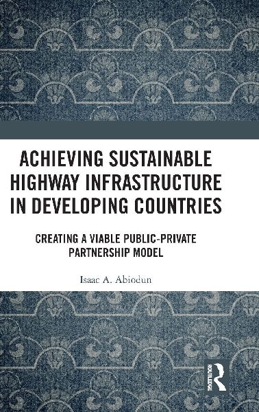 Achieving Sustainable Highway Infrastructure in Developing Countries: Creating a Viable Public-Private Partnership Model