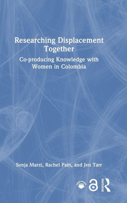 Researching Displacement Together: Co-producing Knowledge with Women in Colombia