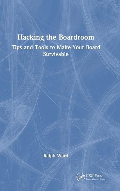 Hacking the Boardroom: Tips and Tools to Make Your Board Survivable