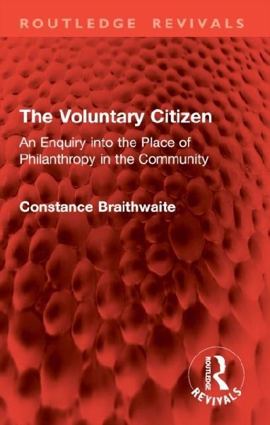 The Voluntary Citizen: An Enquiry into the Place of Philanthropy in the Community