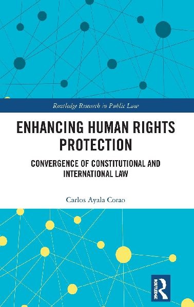 Enhancing Human Rights Protection: Convergence of Constitutional and International Law