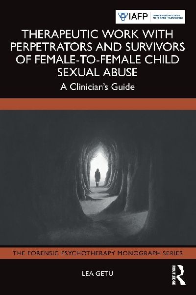 Therapeutic Work with Perpetrators and Survivors of Female-to-Female Child Sexual Abuse: A Clinicians Guide