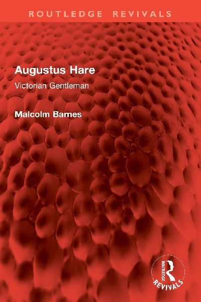 Augustus Hare: Victorian Gentleman