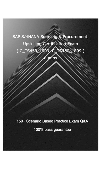 SAP S/4HANA Sourcing and Procurement Upskilling Certification Exam ( C_TS450_1909, C_TS450_1809 ): SAP S/4HANA Sourcing and Procurement Upskilling Certification Exam