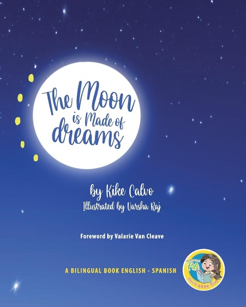 The Moon is Made of Dreams. Dual-language Book. Bilingual English-Spanish.: Pili´s Book Club. The Adventures of Pili. La Luna está hecha de Sueños.