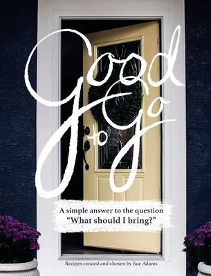 Good to Go: A simple answer to the question, What should I bring?