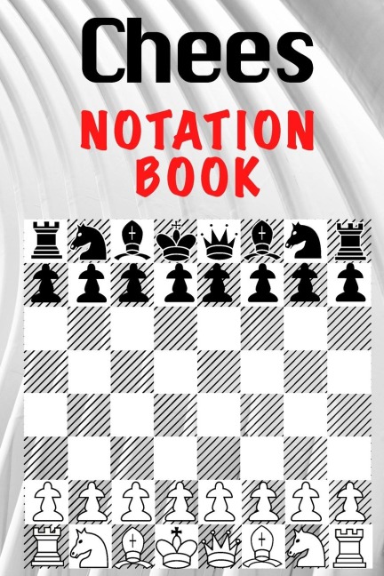 Chess Notation Book: Chess Players Score Notation for Beginners Book Notebook Log Book Scorebook