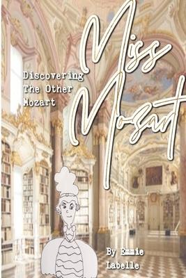 Miss Mozart: Discovering The Other Mozart
