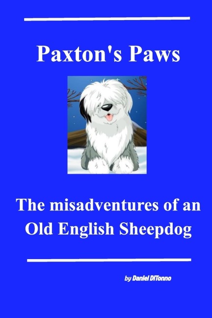 Paxtons Paws: The misadventures of an Old English Sheepdog