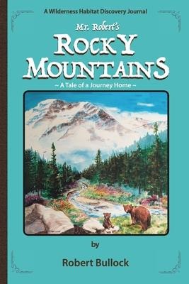 Mr. Roberts Rocky Mountains: A Tale of a Journey Home