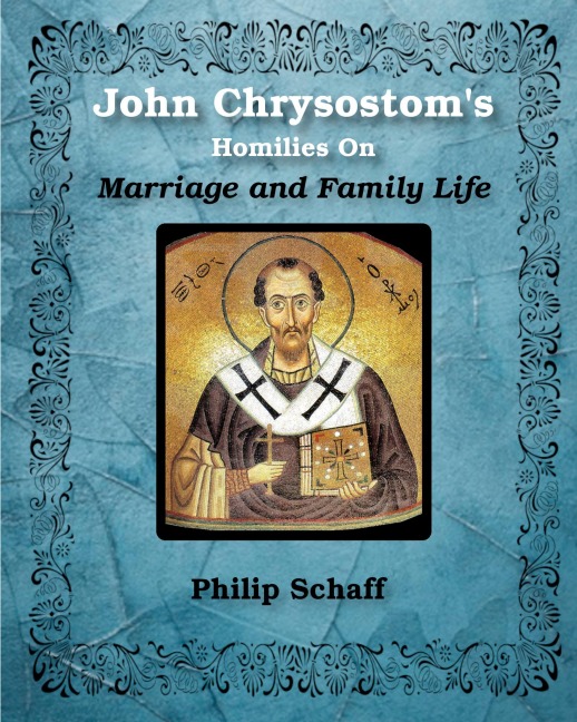 St. John Chrysostoms Homilies On Marriage and Family Life