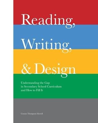 Reading, Writing, and Design: Understanding the Gap in Secondary School Curriculum and How to Fill It