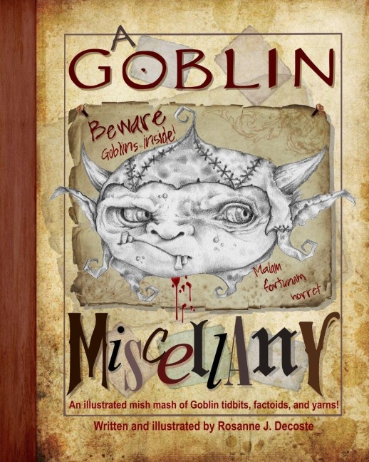 A Goblin Miscellany: An illustrated mish mash of Goblin tidbits, factoids and yarns!