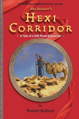 Mr. Roberts Hexi Corridor: A Tale of a Silk Road Encounter
