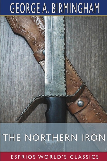 The Northern Iron (Esprios Classics)