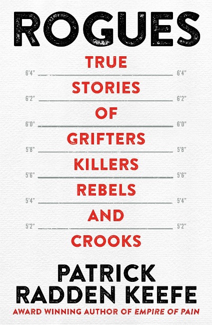 Rogues: True Stories of Grifters, Killers, Rebels and Crooks