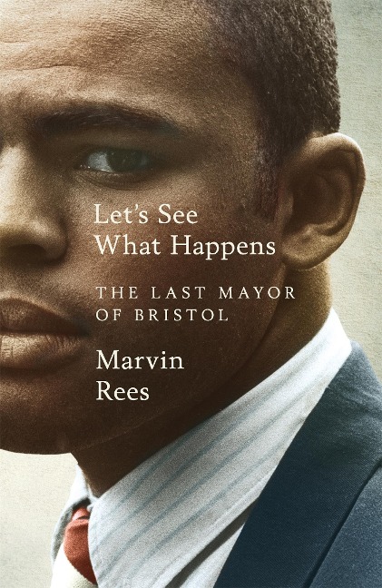 Lets See What Happens: The Last Mayor of Bristol