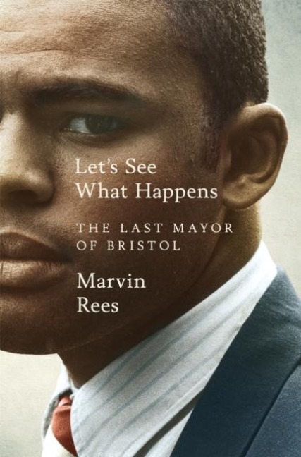 Lets See What Happens: The Last Mayor of Bristol