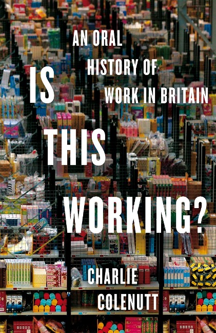 Is This Working?: The Jobs We Do, Told by the People Who Do Them