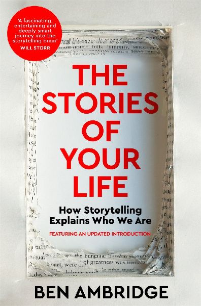 The Stories of Your Life: How Storytelling Explains Who We Are