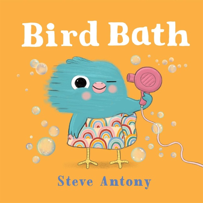 Bird Bath: A First Book About Bath Time