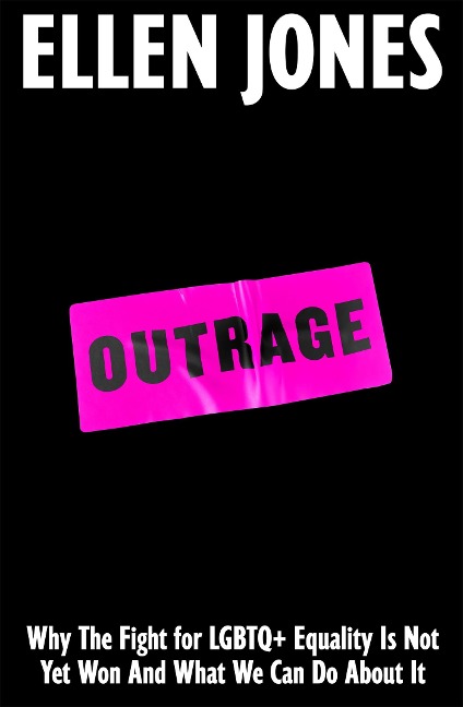 Outrage: How To Fight for LGBTQ+ Lives