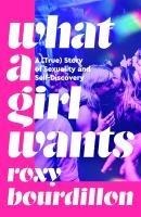 What a Girl Wants: A (True) Story of Sexuality and Self-discovery